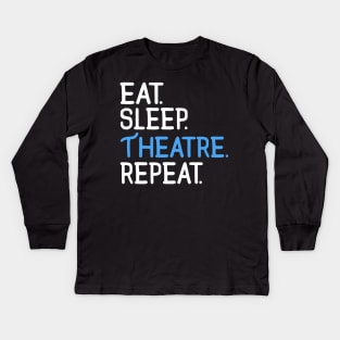 Eat. Sleep. Theatre. Repeat. Kids Long Sleeve T-Shirt